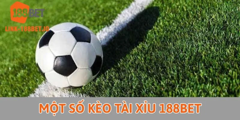 Kèo Tài Xỉu 188Bet